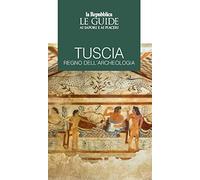 Tuscia regno dell'archeologia. Le guide ai sapori e piaceri