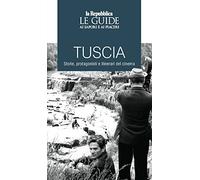 Tuscia. Storie, protagonisti e itinerari del cinema. Le guide ai sapori e ai piaceri