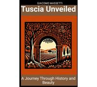 Tuscia Unveiled: A journey through history and beauty