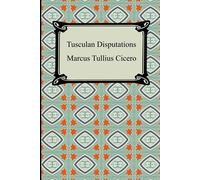 Tusculan Disputations - Cicero Marcus Tullius