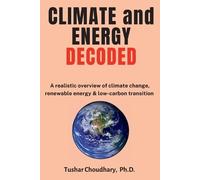 Tushar Choudhary Climate and Energy Decoded (Tascabile)