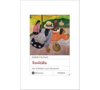 Tusitàla. Vita di Robert Louis Stevenson