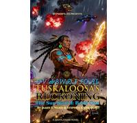 Tuskaloosa’s Reckoning: The Sun Sword: Book One