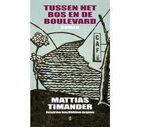 Tussen het bos en de boulevard: roman