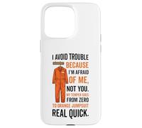 Tuta arancione con scritta "I avoid Trouble Because I'm Afraid Of Me" Custodia per iPhone 15 Pro Max