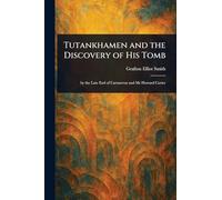 Tutankhamen and the Discovery of His Tomb