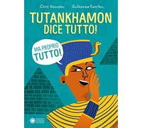 Tutankhamon dice tutto! (Ma proprio tutto!)