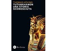 Tutankhamon. Una storia sconosciuta