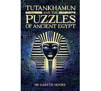Tutankhamun and the Puzzles of Ancient Egypt