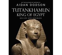 Tutankhamun, King of Egypt: His Life and Afterlife