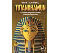 Tutankhamun. La scoperta del giovane faraone