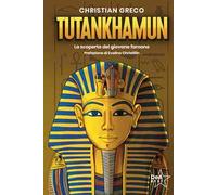 Tutankhamun. La scoperta del giovane faraone