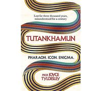 Tutankhamun - Pharoah, Icon, Enigma: Lost for three thousand years, misund...