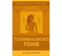 Tutankhamun's Tomb: Ancient Egypt for Kids