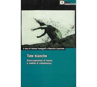 Tute bianche. Disoccupazione di massa e reddito di cittadinanza