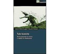 Tute bianche. Disoccupazione di massa e reddito di cittadinanza