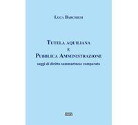 Tutela aquiliana e pubblica amministrazione. Saggi di diritto sammarinese comparato