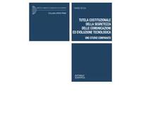 Tutela costituzionale della segretezza delle comunicazioni ed evoluzione tecnologica. Uno studio comparato