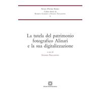 La tutela del patrimonio fotografico Alinari e la sua digitalizzazione