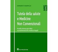 Tutela della salute e medicine non convenzionali. Profili clinico-giuridici e problematiche medico-legali