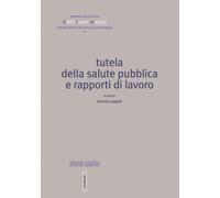 Tutela della salute pubblica e rapporti di lavoro - Zoppoli L. (cur.)