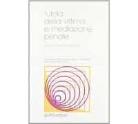 Tutela Della Vittima E Mediazione Penale