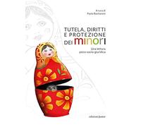 Tutela, diritti e protezione dei minori. Una lettura psico-socio-giuridica