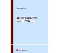 Tutela d'urgenza ex art. 700 c.p.c. Aspetti sostanziali, processuali e applicazioni giurisprudenziali