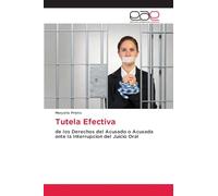 Tutela Efectiva: de los Derechos del Acusado o Acusada ante la Interrupcion del Juicio Oral