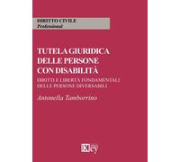 Tutela giuridica delle persone con disabilità. Diritti e libertà fondament...