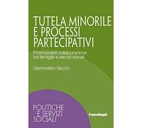 Tutela minorile e processi partecipativi. Promuovere collaborazione tra famiglie e servizi sociali