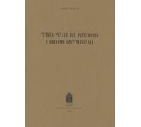 Tutela penale del patrimonio e principi costituzionali - Moccia Sergio