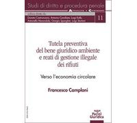 Tutela preventiva del bene giuridico ambiente e reati di gestione illegale dei rifiuti. Verso l’economia circolare
