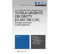 Tutela urgente dei diritti ex art. 700 C.p.c. Strategie processuali e ambiti applicativi. Con Contenuto digitale per download e accesso online