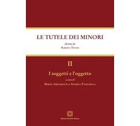 Tutele dei minori II - I soggetti e l'oggetto: Vol.