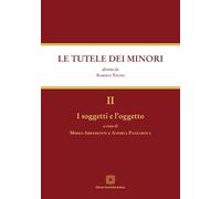 Tutele dei minori II - I soggetti e l'oggetto: Vol.