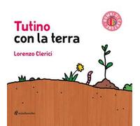 Tutino con la terra. Ediz. illustrata