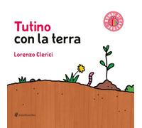 Tutino con la terra. Ediz. illustrata