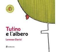 Tutino e l'albero. Ediz. a colori