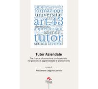 Tutor aziendale. Tra ricerca e formazione professionale nei percorsi di ap...