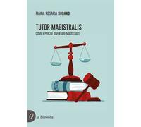 Tutor magistralis. Come e perché diventare magistrati