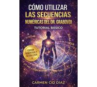 TUTORIAL BASICO - COMO UTILIZAR LAS SECUENCIAS NUMERICAS DEL DR. GRABOVOI: EDICION AMPLIADA Y MEJORADA