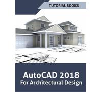 Tutorial Books AutoCAD 2018 For Architectural Design (Tascabile)