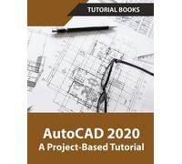 Tutorial Books AutoCAD 2020 A Project-Based Tutorial (Tascabile)