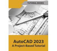 Tutorial Books AutoCAD 2023 A Project-Based Tutorial (Colored) (Tascabile)