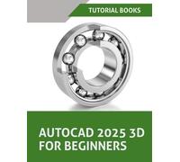 Tutorial Books AutoCAD 2025 3D For Beginners (Tascabile)