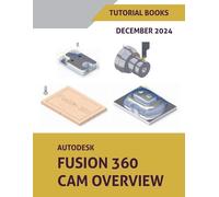 Tutorial Books Autodesk Fusion 360 CAM Overview (December 2024) (Tascabile)