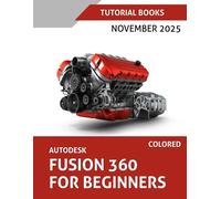 Tutorial Books Autodesk Fusion 360 For Beginners (November 2025) COL (Tascabile)