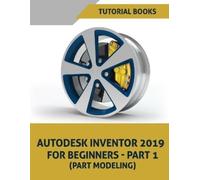 Tutorial Books Autodesk Inventor 2019 For Beginners - Part 1 (Tascabile)