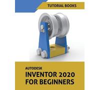 Tutorial Books Autodesk Inventor 2020 For Beginners (Tascabile)